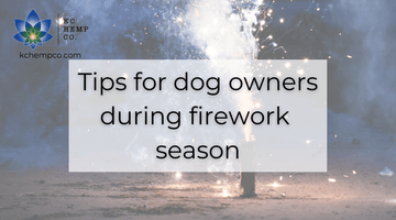 Tips for Dog owners during firework season - KC Hemp Co.®
