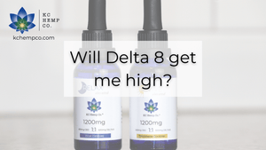 Will Delta 8 Get Me High? - KC Hemp Co.®