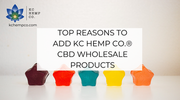 Top Reasons to Add KC Hemp Co.® CBD Wholesale Products